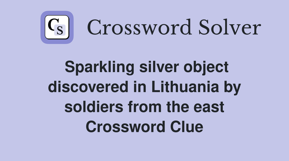 Sparkling silver object discovered in Lithuania by soldiers from the